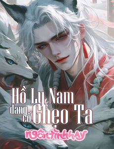 [Zhihu] Hồ Ly Nam Đang Cố Ghẹo Ta