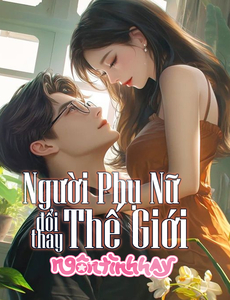 [Zhihu] Người Phụ Nữ Đổi Thay Thế Giới