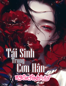 [Zhihu] Tái Sinh Trong Cơn Hận